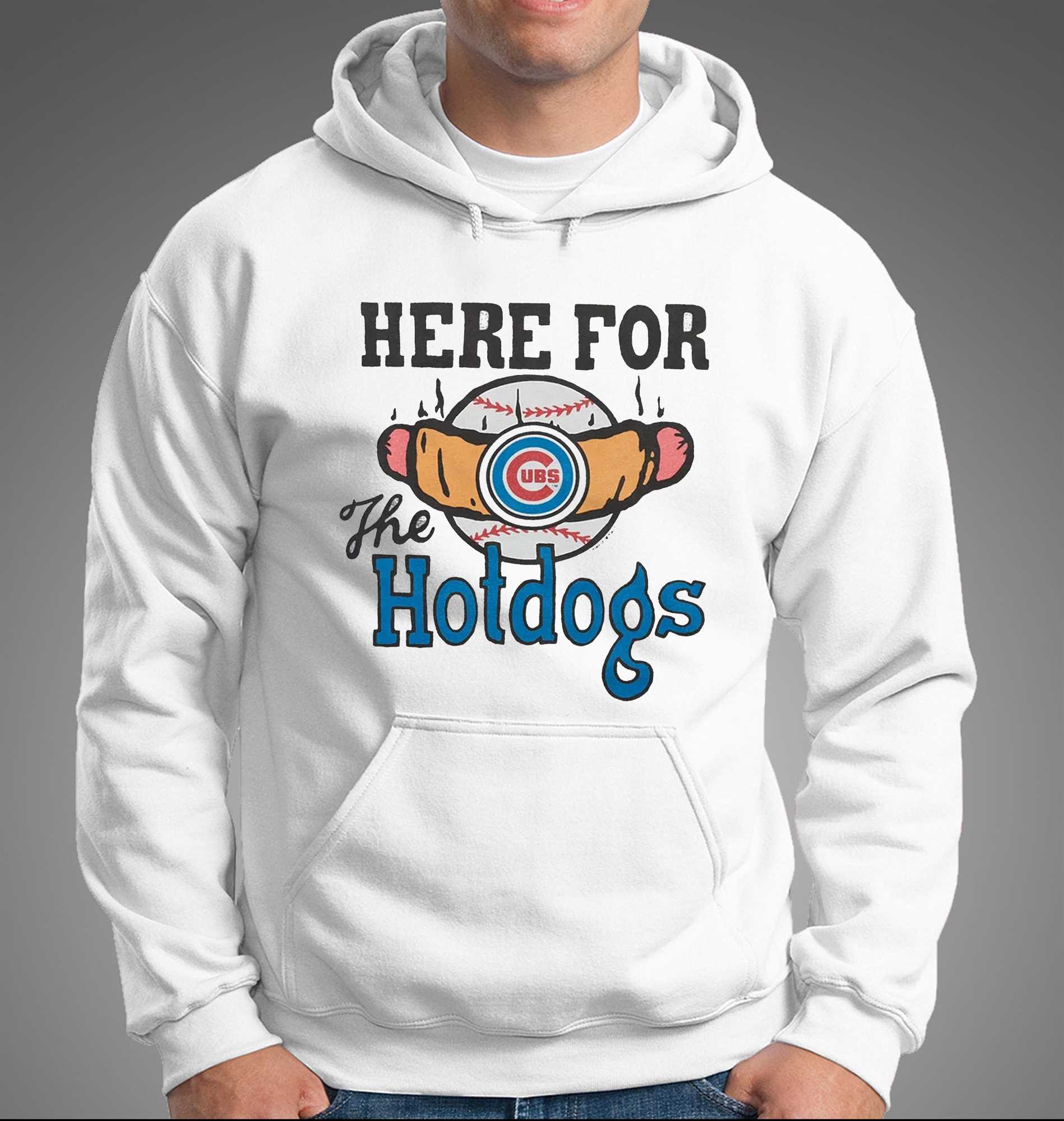 Official chicago Cubs Here For The Hotdogs Shirt, hoodie, long sleeve tee