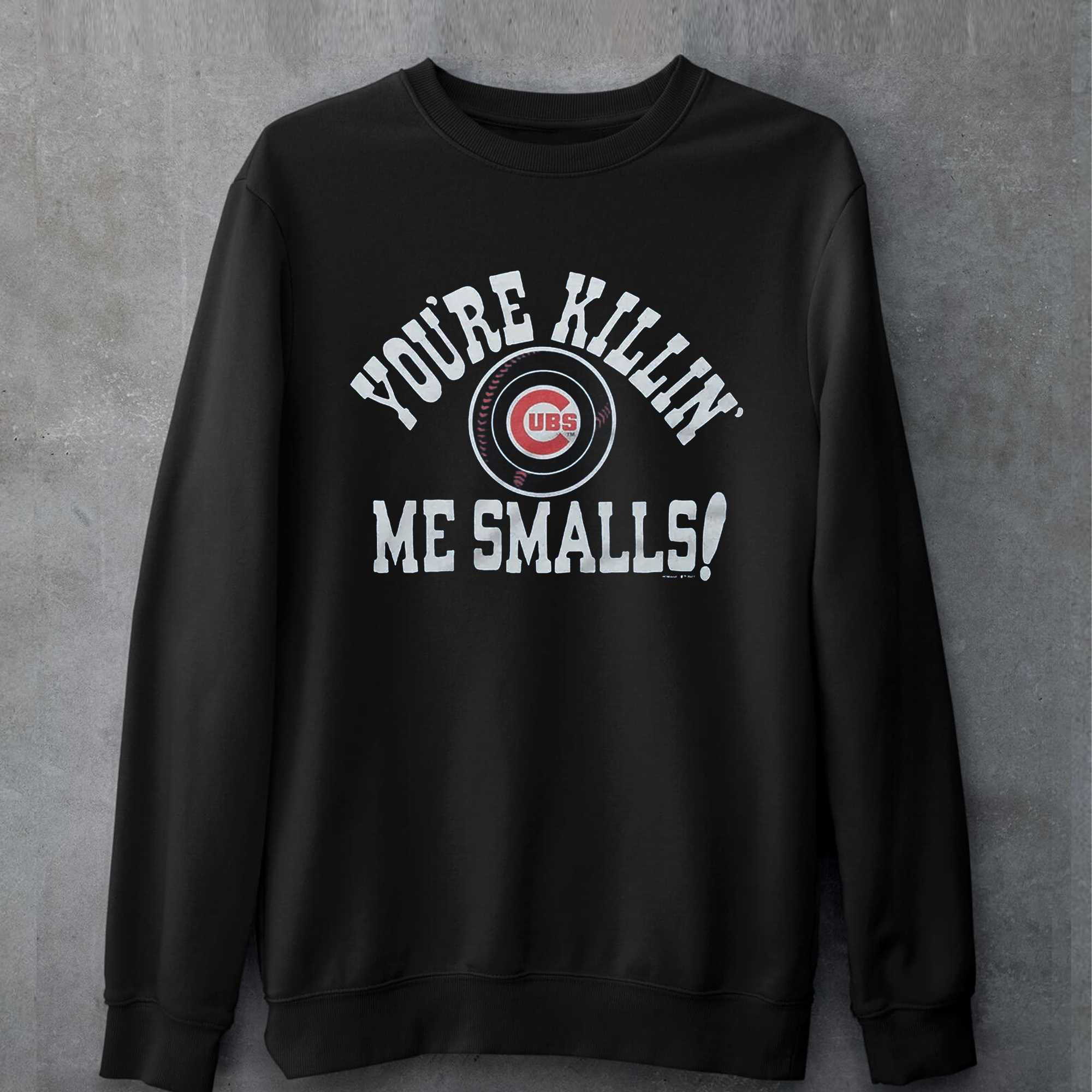 Chicago Cubs You're Killin' Me Smalls Shirt