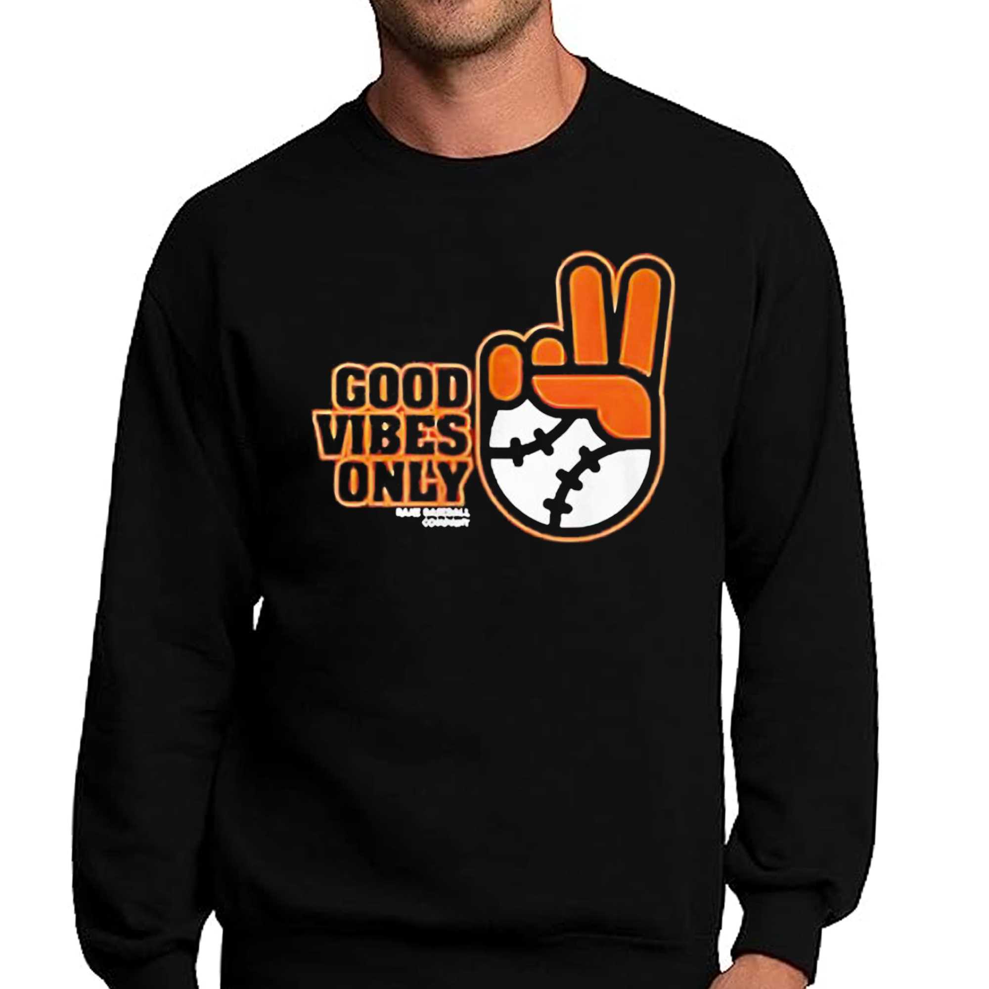 Good Vibes Only Shirt Sf Giants Fans - Shibtee Clothing